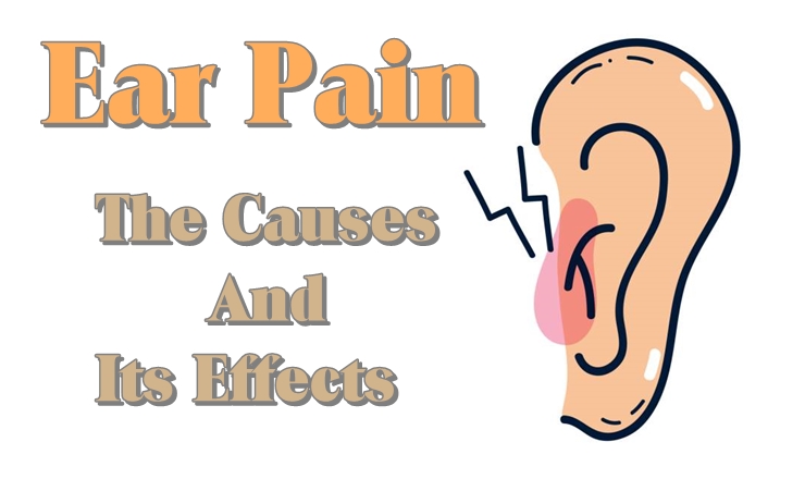 Ear Pain The Causes Effects With Home Remedies For Earache