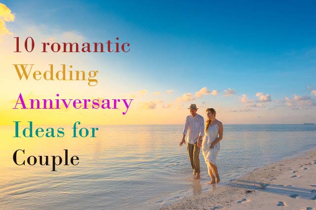 10 romantic wedding  anniversary  ideas  for couple  Best 