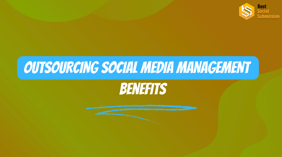 benefits of outsourcing social media managements