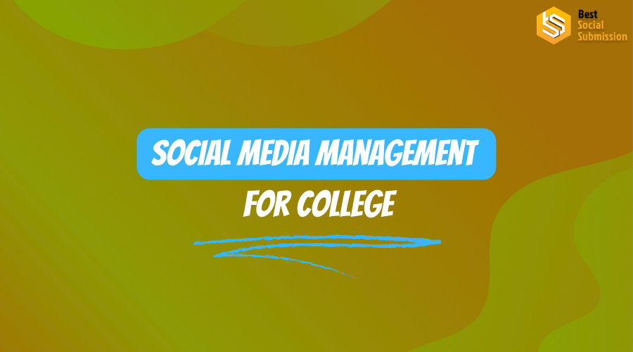 Social Media Management for College