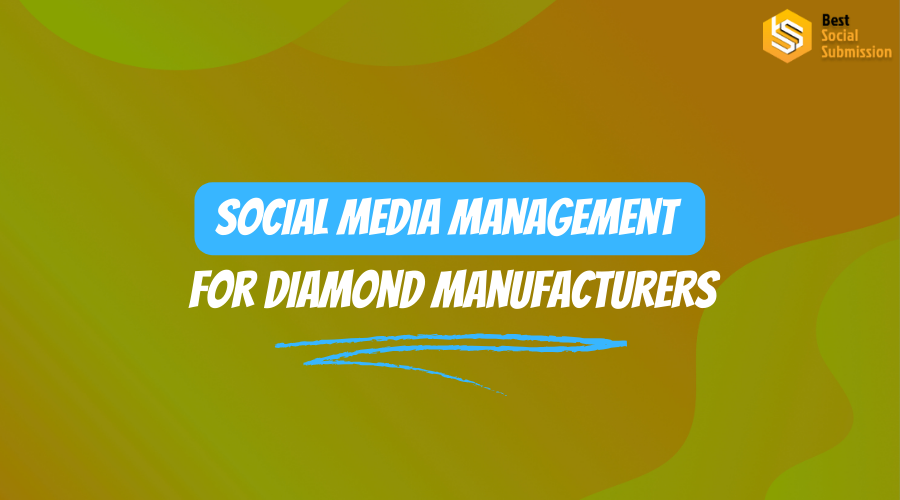 Social Media Management for Diamond Manufacturers