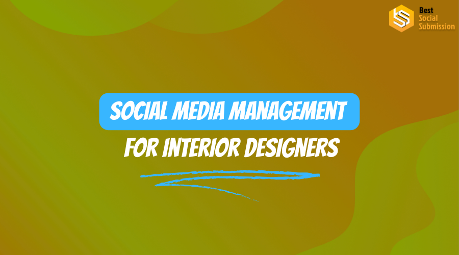 Social Media Management for Interior Designers: