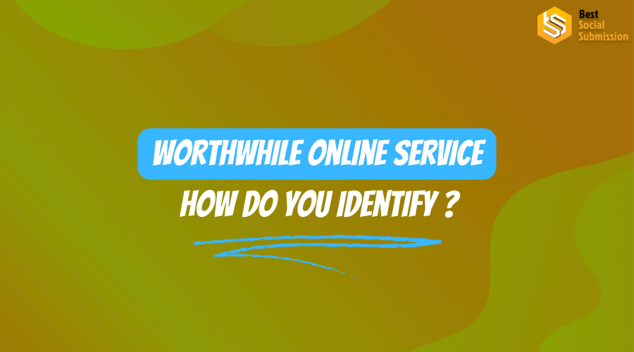 How Do You Identify a Worthwhile Online Service?